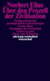  - Über den Prozess der Zivilisation: Soziogenetische und psychogenetische Untersuchungen, Zweiter Band: Wandlungen der Gesellschaft: Entwurf zu einer Theorie der Zivilisation