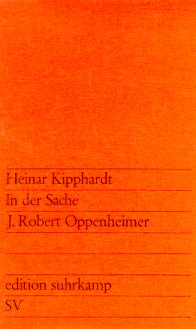  - In der Sache J. Robert Oppenheimer: Ein szenischer Bericht (edition suhrkamp)