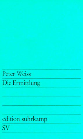 Weiss, Peter - Die Ermittlung: Oratorium in 11 Gesängen