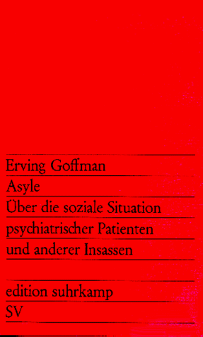  - Asyle: Über die soziale Situation psychiatrischer Patienten und anderer Insassen (edition suhrkamp)