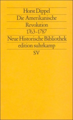 - Die Amerikanische Revolution 1763-1787: Neue Historische Bibliothek