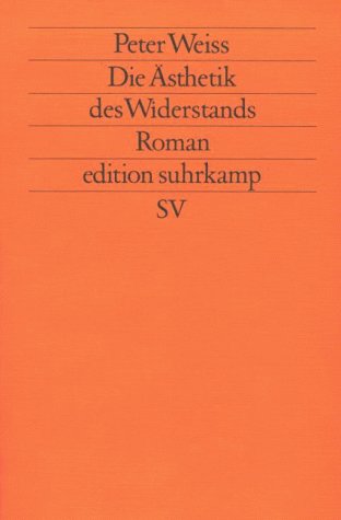 Weiss, Peter - Die Ästhetik des Widerstands
