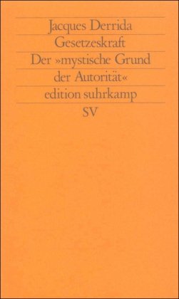 - Gesetzeskraft: Der »mystische Grund der Autorität« (edition suhrkamp)