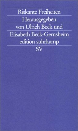 - Riskante Freiheiten: Individualisierung in modernen Gesellschaften (edition suhrkamp)