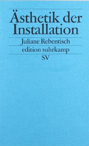  - Ästhetik der Installation (edition suhrkamp)