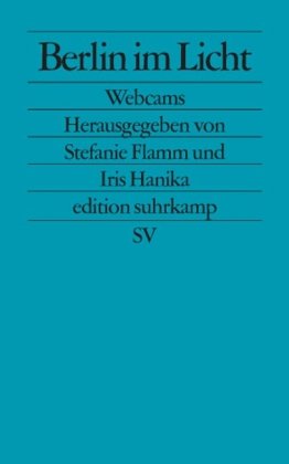  - Berlin im Licht: Webcams (edition suhrkamp)