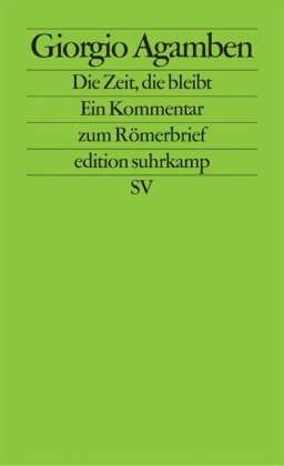  - Die Zeit, die bleibt: Ein Kommentar zum Römerbrief (edition suhrkamp)