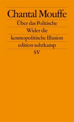  - Über das Politische: Wider die kosmopolitische Illusion (edition suhrkamp)