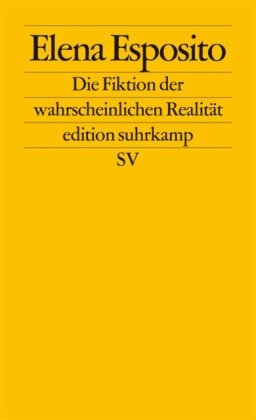  - Die Fiktion der wahrscheinlichen Realität (edition suhrkamp)