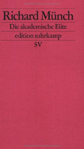  - Die akademische Elite: Zur sozialen Konstruktion wissenschaftlicher Exzellenz (edition suhrkamp)