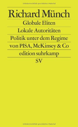  - Globale Eliten, lokale Autoritäten: Bildung und Wissenschaft unter dem Regime von PISA, McKinsey & Co. (edition suhrkamp)