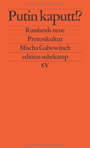 - Putin kaputt!?: Russlands neue Protestkultur (edition suhrkamp)