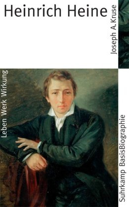 - Heinrich Heine: Leben. Werk. Wirkung (Suhrkamp BasisBiographien)