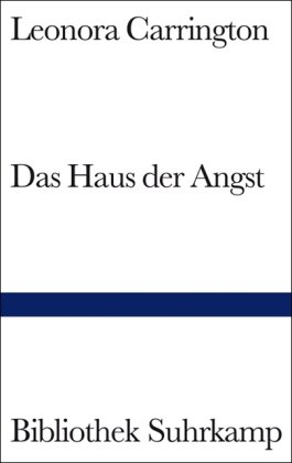 Carrington, Leonora - Das Haus der Angst