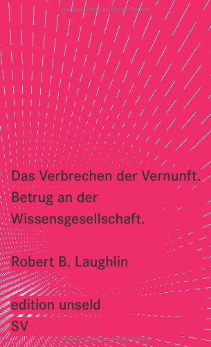  - Das Verbrechen der Vernunft: Betrug an der Wissensgesellschaft (edition unseld)
