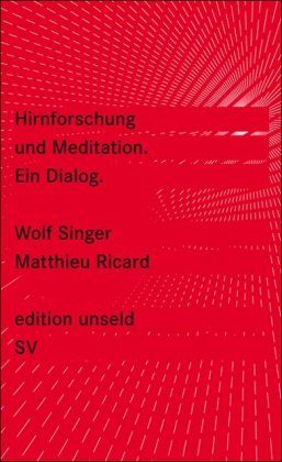  - Hirnforschung und Meditation: Ein Dialog (edition unseld)