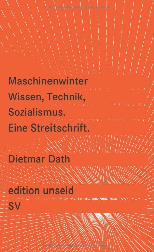 - Maschinenwinter: Wissen, Technik, Sozialismus: Eine Streitschrift (edition unseld)