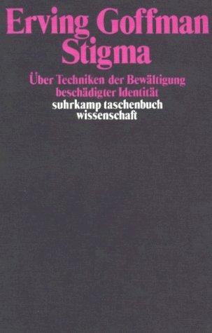 Goffmann, Erving - Stigma: Über Techniken der Bewältigung beschädigter Identität (suhrkamp taschenbuch wissenschaft)