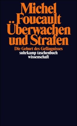  - Überwachen und Strafen: Die Geburt des Gefängnisses (suhrkamp taschenbuch wissenschaft)