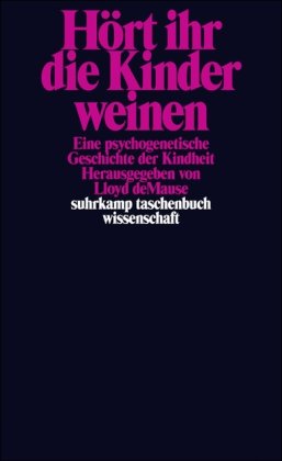  - Hört ihr die Kinder weinen: Eine psychogenetische Geschichte der Kindheit (suhrkamp taschenbuch wissenschaft)