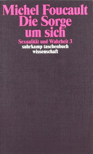  - Sexualität und Wahrheit: Dritter Band: Die Sorge um sich: BD 3 (suhrkamp taschenbuch wissenschaft)