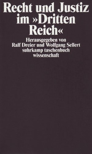  - Recht und Justiz im »Dritten Reich«: Herausgegeben von Ralf Dreier und Wolfgang Sellert (suhrkamp taschenbuch wissenschaft)