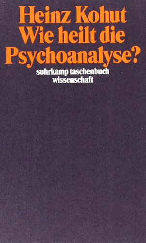 - Wie heilt die Psychoanalyse? (suhrkamp taschenbuch wissenschaft)