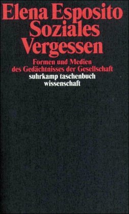 - Soziales Vergessen: Formen und Medien des Gedächtnisses der Gesellschaft (suhrkamp taschenbuch wissenschaft)