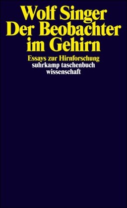  - Der Beobachter im Gehirn: Essays zur Hirnforschung (suhrkamp taschenbuch wissenschaft)