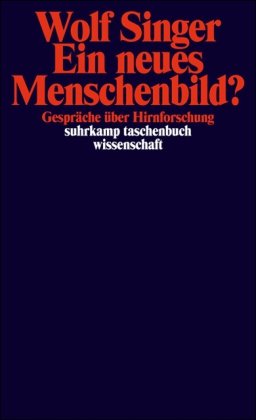  - Ein neues Menschenbild?: Gespräche über Hirnforschung (suhrkamp taschenbuch wissenschaft)