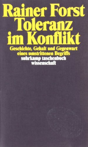 - Toleranz im Konflikt: Geschichte, Gehalt und Gegenwart eines umstrittenen Begriffs (suhrkamp taschenbuch wissenschaft)