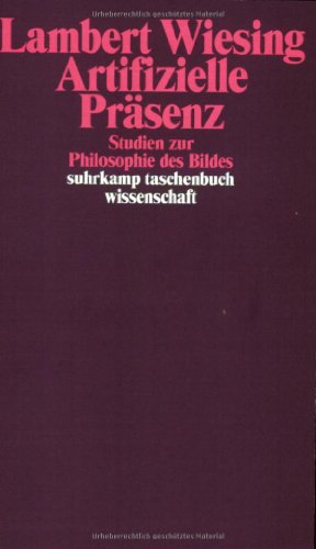  - Artifizielle Präsenz: Studien zur Philosophie des Bildes (suhrkamp taschenbuch wissenschaft)