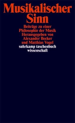 - Musikalischer Sinn: Beiträge zu einer Philosophie der Musik (suhrkamp taschenbuch wissenschaft)