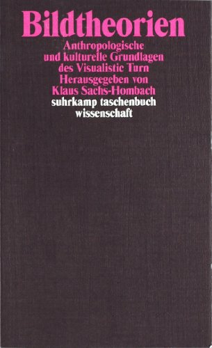  - Bildtheorien: Anthropologische und kulturelle Grundlagen des Visualistic Turn (suhrkamp taschenbuch wissenschaft)