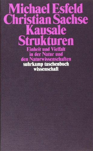 - Kausale Strukturen: Einheit und Vielfalt in der Natur und den Naturwissenschaften (suhrkamp taschenbuch wissenschaft)