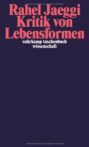 Jaeggi, Rahel - Kritik von Lebensformen (suhrkamp taschenbuch wissenschaft)