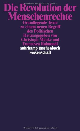 - Die Revolution der Menschenrechte: Grundlegende Texte zu einem neuen Begriff des Politischen (suhrkamp taschenbuch wissenschaft)