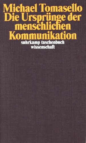  - Die Ursprünge der menschlichen Kommunikation (suhrkamp taschenbuch wissenschaft)