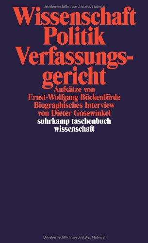 - Wissenschaft, Politik, Verfassungsgericht: Aufsätze von Ernst-Wolfgang Böckenförde. Biographisches Interview von Dieter Gosewinkel (suhrkamp taschenbuch wissenschaft)