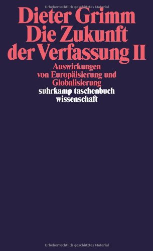 - Die Zukunft der Verfassung II: Auswirkungen von Europäisierung und Globalisierung