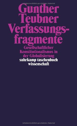 - Verfassungsfragmente: Gesellschaftlicher Konstitutionalismus in der Globalisierung (suhrkamp taschenbuch wissenschaft)