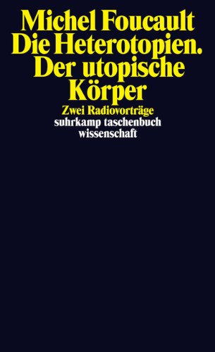 - Die Heterotopien. Der utopische Körper: Zwei Radiovorträge (suhrkamp taschenbuch wissenschaft)