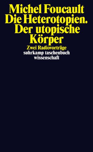  - Die Heterotopien. Der utopische Körper: Zwei Radiovorträge (suhrkamp taschenbuch wissenschaft)