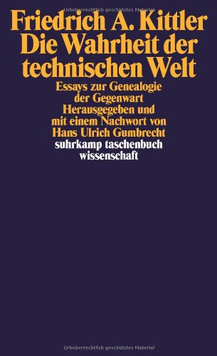- Die Wahrheit der technischen Welt: Essays zur Genealogie der Gegenwart (suhrkamp taschenbuch wissenschaft)