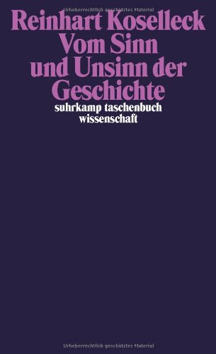 - Vom Sinn und Unsinn der Geschichte: Aufsätze und Vorträge aus vier Jahrzehnten (suhrkamp taschenbuch wissenschaft)