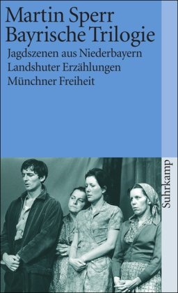 - Bayrische Trilogie: Jagdszenen aus Niederbayern. Landshuter Erzählungen. Münchner Freiheit (suhrkamp taschenbuch)