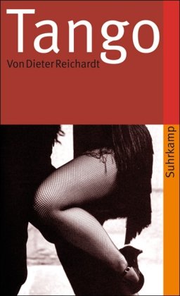 Reichardt, Dieter - Tango: Verweigerung und Trauer: Verweigerung und Trauer. Kontexte und Texte. Tangotexte in spanisch und deutsch (suhrkamp taschenbuch)