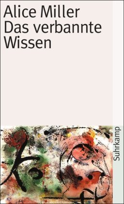Miller, Alice - Das verbannte Wissen