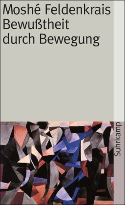  - Bewußtheit durch Bewegung: Der aufrechte Gang (suhrkamp taschenbuch)