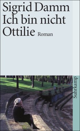  - Ich bin nicht Ottilie: Roman